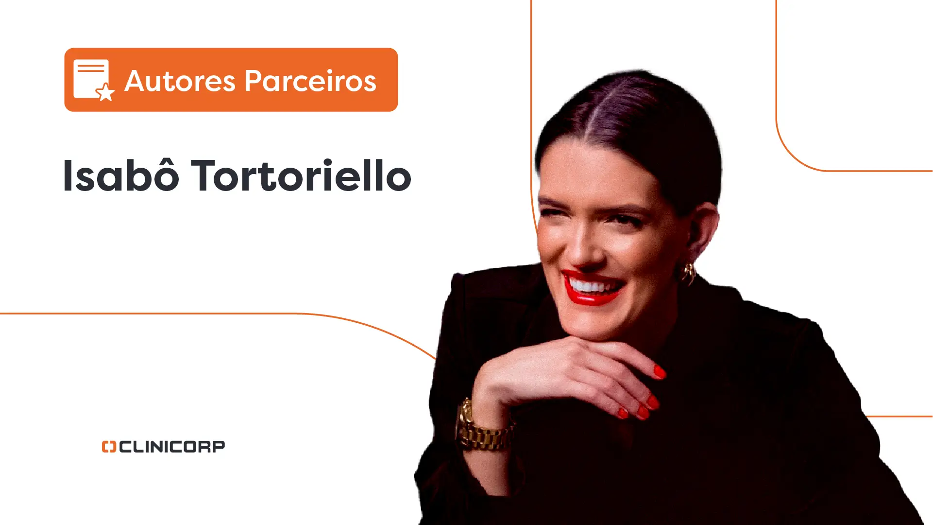 Foto da parceira Clinicorp, Isabô Tortoriello – Dentista pela Universidade de ribeirão preto – Unaerp; ortodontista Centro de estudos Ortogotardo; especialista em alinhadores invisíveis IBOP - Instituto Braga de Odontologia e Pesquisa; mentora de mais de 100 dentistas e criadora da ‘Avaliação de Alta Performance e Estratégia de Vendas’.