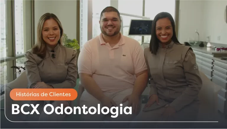 Histórias de Clientes: Como a BCX Odontologia uniu tecnologia e gestão eficiente para se tornar referência de modernidade e inovação