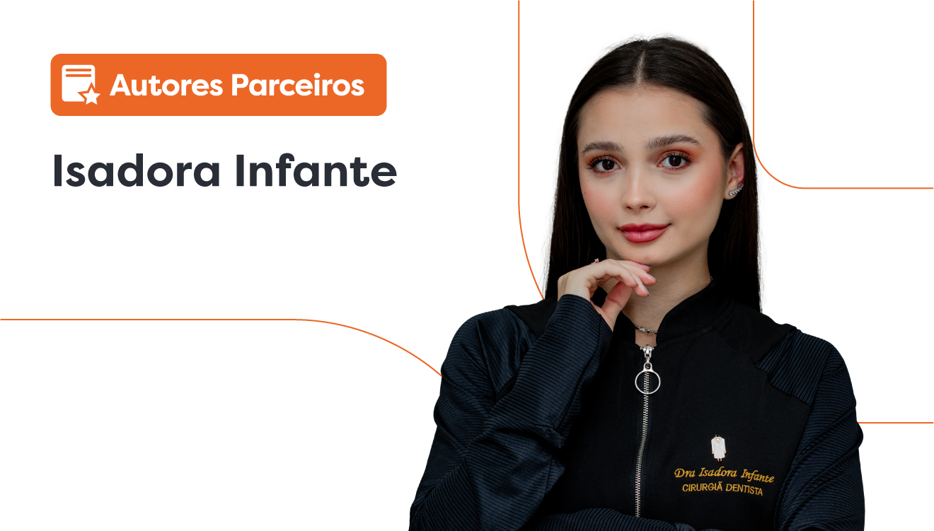 Hora clínica odontologia: imagem da Dra. Isadora Infante. Ao lado dela, há um lettering escrito “autores parceiros”.